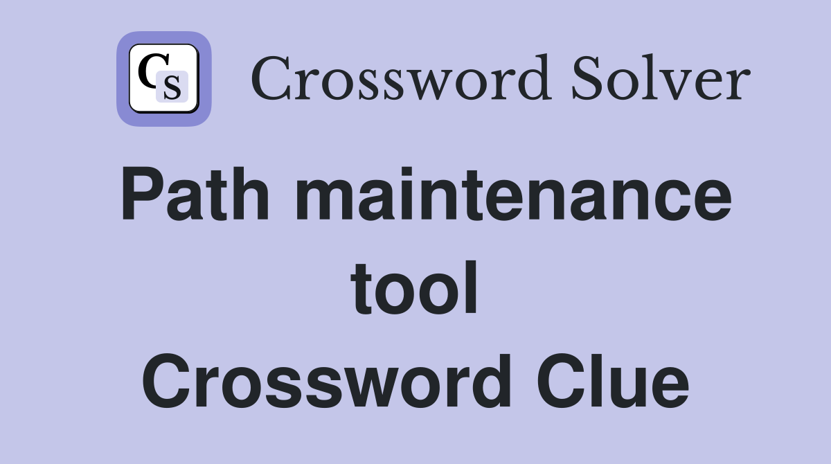 Path maintenance tool Crossword Clue Answers Crossword Solver